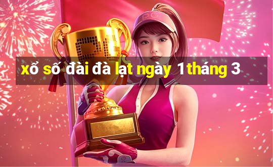 xổ số đài đà lạt ngày 1 tháng 3