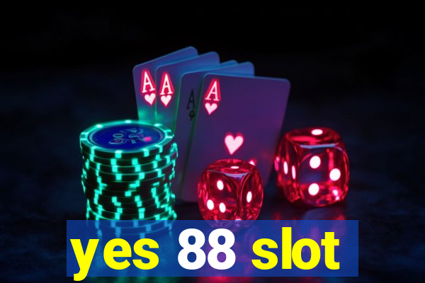 yes 88 slot