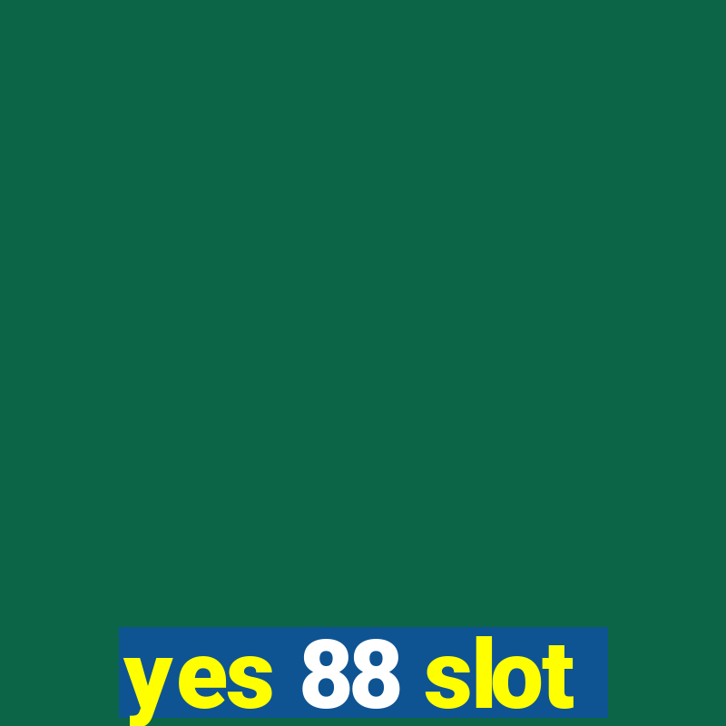 yes 88 slot