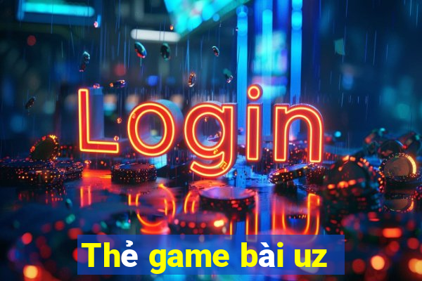 Thẻ game bài uz