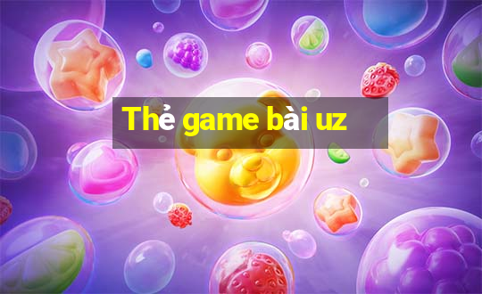 Thẻ game bài uz