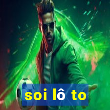 soi lô to