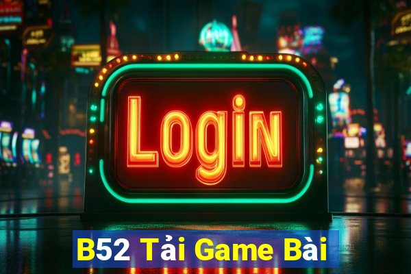 B52 Tải Game Bài