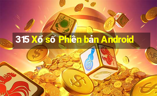 315 Xổ số Phiên bản Android