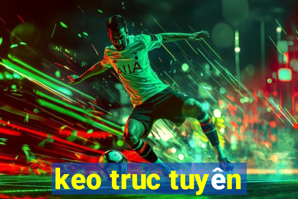 keo truc tuyên