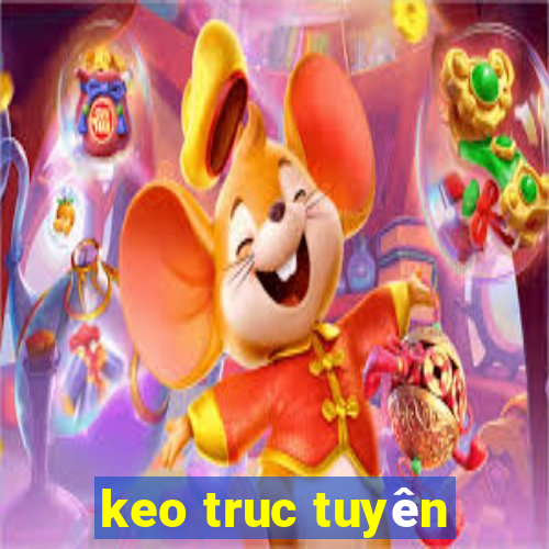 keo truc tuyên