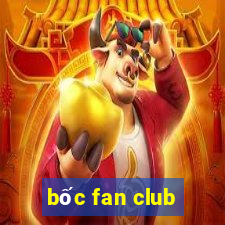 bốc fan club