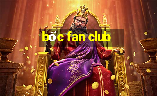 bốc fan club