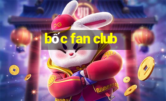 bốc fan club