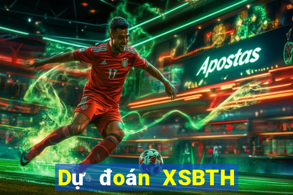 Dự đoán XSBTH thứ bảy