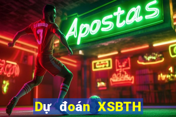 Dự đoán XSBTH thứ bảy