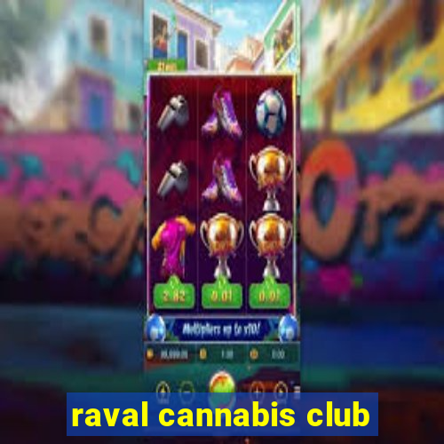 raval cannabis club