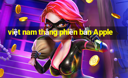 việt nam thắng phiên bản Apple