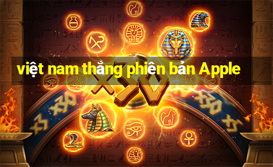 việt nam thắng phiên bản Apple