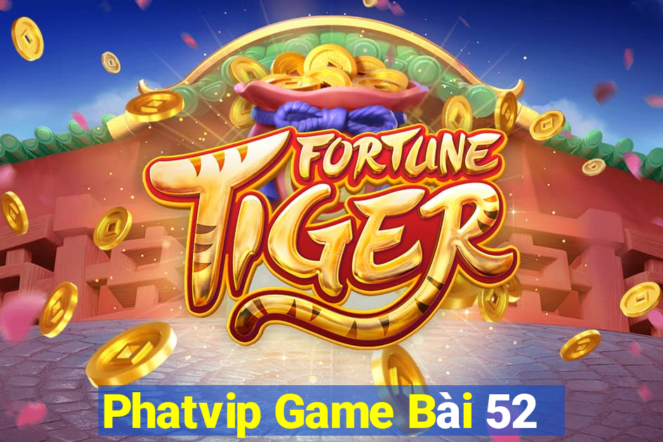 Phatvip Game Bài 52