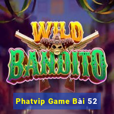 Phatvip Game Bài 52