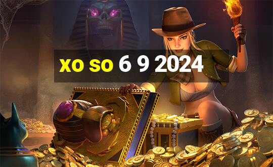 xo so 6 9 2024