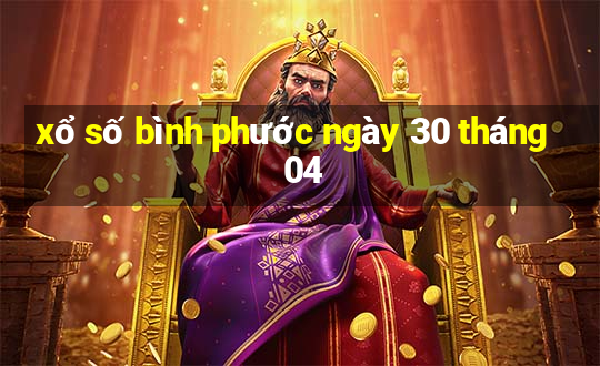 xổ số bình phước ngày 30 tháng 04