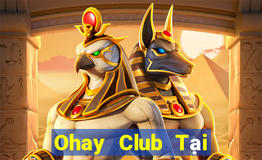 Ohay Club Tại Game Bài B52 Đổi Thưởng