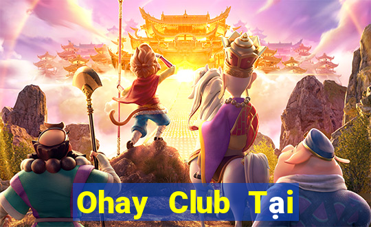 Ohay Club Tại Game Bài B52 Đổi Thưởng