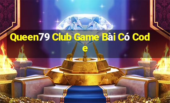 Queen79 Club Game Bài Có Code