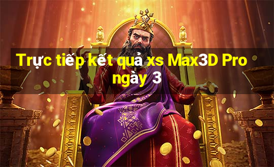 Trực tiếp kết quả xs Max3D Pro ngày 3