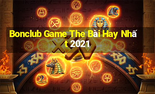 Bonclub Game The Bài Hay Nhất 2021