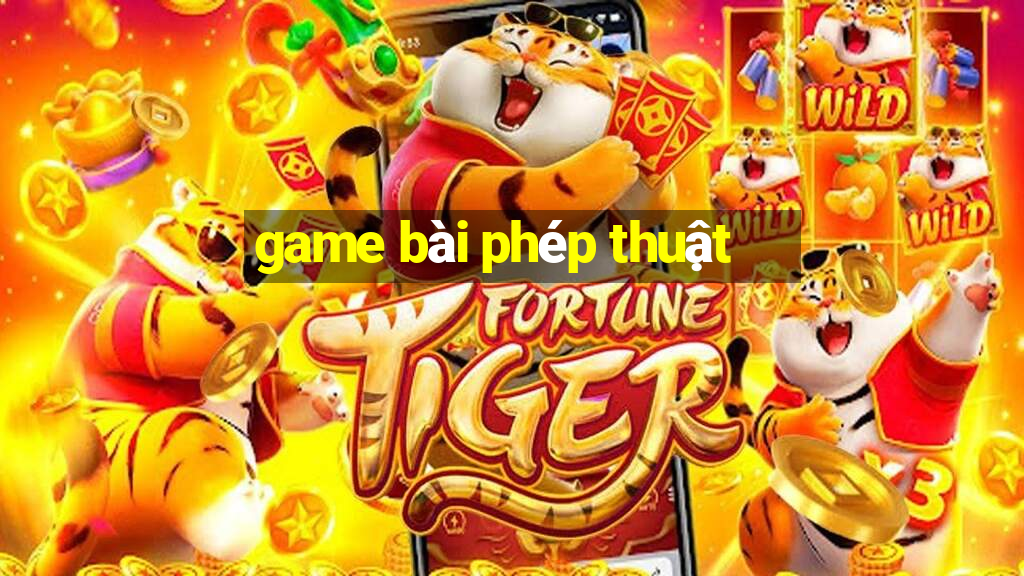 game bài phép thuật