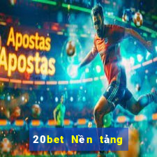 20bet Nền tảng khách hàng xổ số