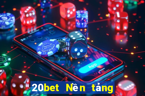 20bet Nền tảng khách hàng xổ số