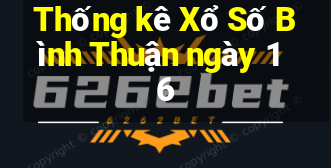 Thống kê Xổ Số Bình Thuận ngày 16