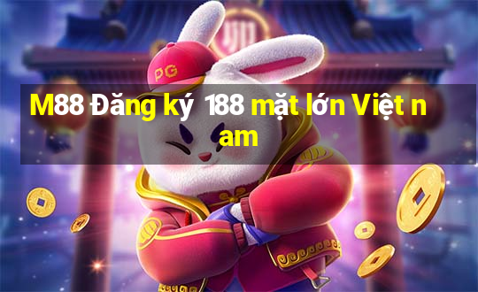 M88 Đăng ký 188 mặt lớn Việt nam