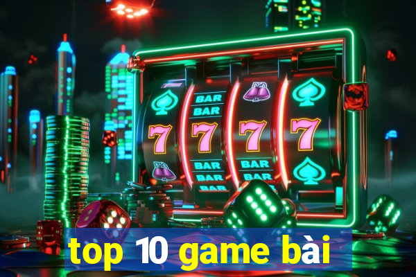 top 10 game bài