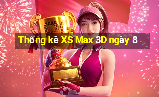 Thống kê XS Max 3D ngày 8