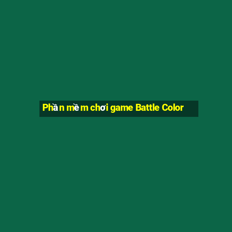 Phần mềm chơi game Battle Color