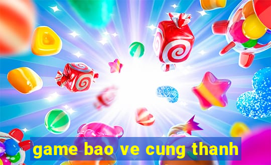 game bao ve cung thanh