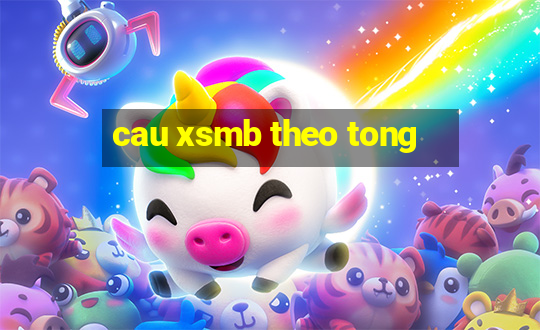 cau xsmb theo tong