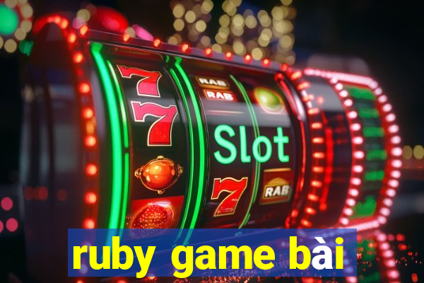 ruby game bài