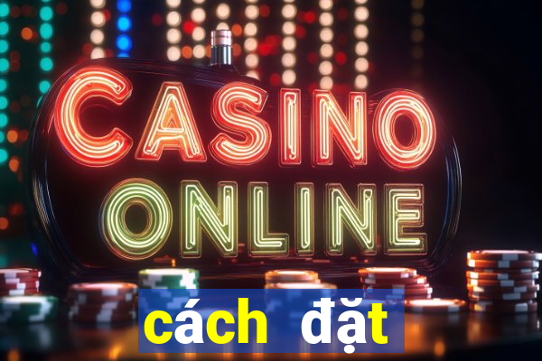 cách đặt cược ỏ 188bet