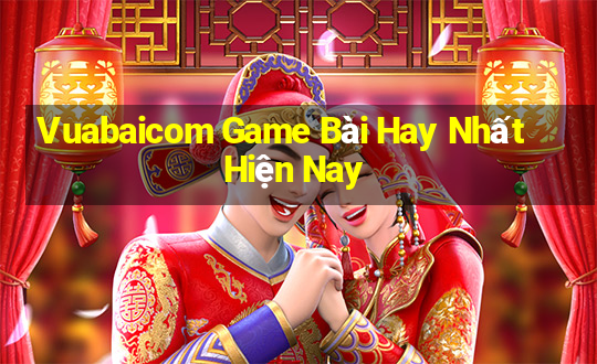 Vuabaicom Game Bài Hay Nhất Hiện Nay