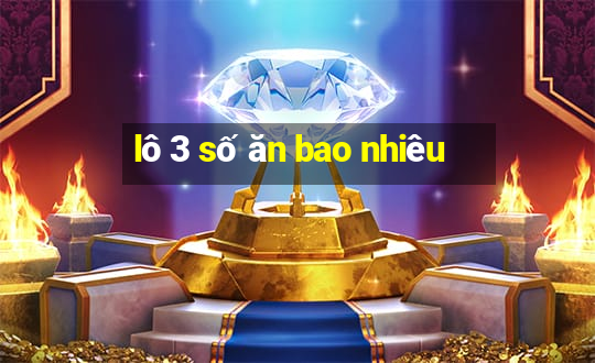 lô 3 số ăn bao nhiêu