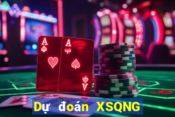 Dự đoán XSQNG Thứ 4