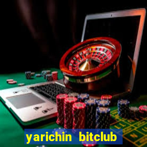 yarichin bitclub club mâng