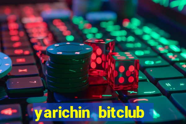 yarichin bitclub club mâng