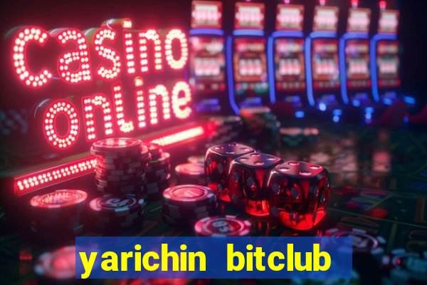 yarichin bitclub club mâng