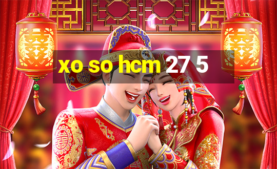 xo so hcm 27 5