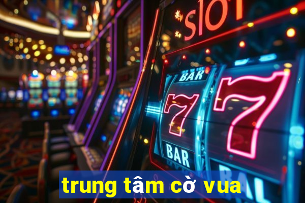 trung tâm cờ vua