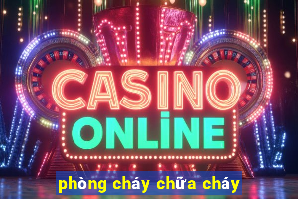 phòng cháy chữa cháy