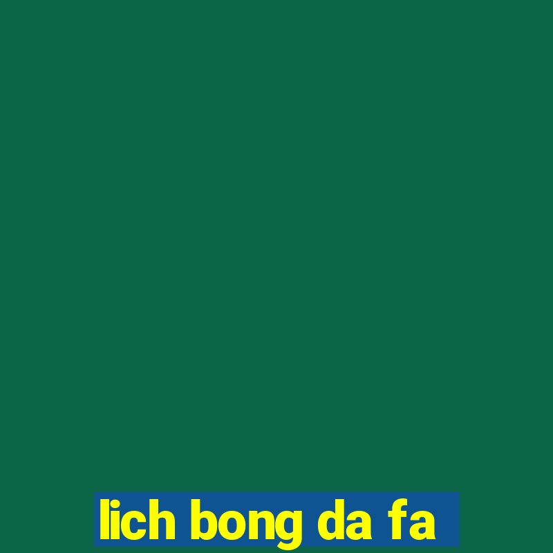 lich bong da fa