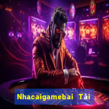 Nhacaigamebai Tải Game Bài Nhất Vip